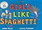The Girl's Like Spaghetti