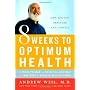 8 Weeks to Optimum Health: A Proven Program for Ta&hellip by Andrew Weil M.D.