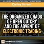 The Organized Chaos of Open Outcry and the Advent of Electronic Trading