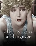 How to Cure a Hangover: The Best Remedies from the World`s Greatest Bartenders