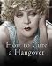 How to Cure a Hangover: The Best Remedies from the World's Greatest Bartenders