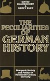 The Peculiarities of German History: Bourgeois Society and Politics in Nineteenth-Century Germany