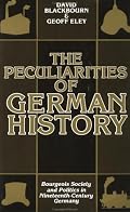 The Peculiarities of German History: Bourgeois Society and Politics in Nineteenth-Century Germany