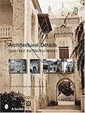 Architectural Details: Spain And the Mediterannean
