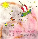 Fantasiereisen f&uuml;r Kinder Vol. 1. CD