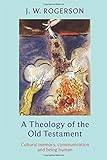 A theology of the Old Testament : cultural memory, communication and being human