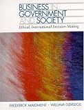 Business in Government and Society: Ethical, International Decision-Making