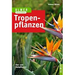 Tropenpflanzen: Zier- und Nutzpflanzen
