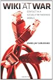  : Wiki at War: Conflict in a Socially Networked World
