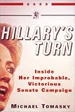 Hillarys Turn: Inside Her Improbable, Victorious Senate Campaign