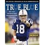 True Blue: The Colts Unfogettable 2006 Championship Season