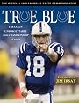 True Blue: The Colts Unfogettable 2006 Championship Season (9781600780332)