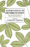 Alternatives to Deforestation: Steps Toward Sustainable Use of the Amazon Rain Forest (Biology and Resource Management Series)