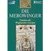Die Merowinger - Franken als Wegbereiter Europas