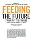 Feeding the Future: From Fat to Famine: How to Solve the World's Food Crises (The Ingenuity Project)