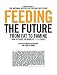 Books : Feeding the Future: From Fat to Famine: How to Solve the World's Food Crises (The Ingenuity Project)