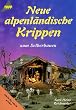 Neue alpenl�ndische Krippen zum Selberbauen