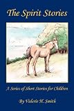 The Spirit Stories - A Series of Short Stories for Children