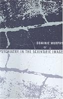 Psychiatry in the Scientific Image (Philosophical Psychopathology)