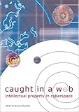 Caught in a web : intellectual property in cyberspace