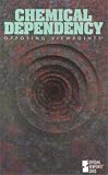 Opposing Viewpoints Series - Chemical Dependency (paperback edition) (Opposing Viewpoints Series)