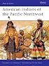 American Indians of the Pacific Northwest (Men-at-Arms)