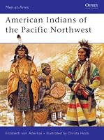 American Indians of the Pacific Northwest (Men-at-Arms)