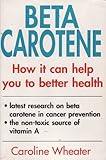 Beta-carotene : how it can help you to better health