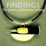 Findings: The Jewelry of Ramona Solberg
