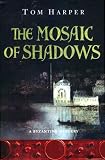 The Mosaic of Shadows (A Byzantine Mystery)