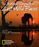 National Geographic's Last Wild Places