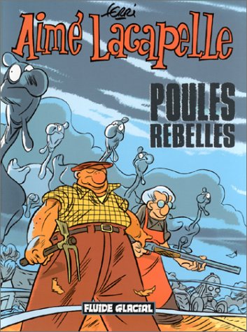 Aimé Lacapelle, tome 3 : Poules rebelles