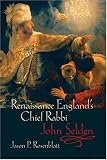 Renaissance England's Chief Rabbi: John Selden