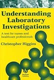 Review Blackwell Science  / Understanding Laboratory Investigations: A Text for Nurses and Health Care Professionals
