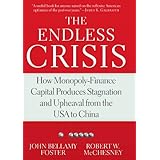 the endless crisis how monopoly finance capital produces stagnation and upheaval from the usa to china