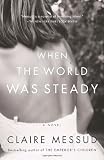 When the World Was Steady (Vintage Contemporaries)