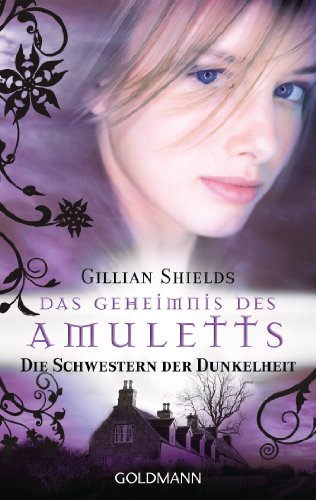 Das Geheimnis des Amuletts: Die Schwestern der Dunkelheit - Roman (German Edition), by Gillian Shields Das Geheimnis des Amuletts: Die Schwestern der Dunkelheit - Roman (German Edition), by Gillian Shields