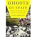 Ghosts of Spain: Travels Through Spain and Its Silent Past