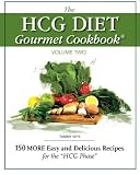 : The HCG Diet Gourmet Cookbook Volume Two: 150 MORE Easy and Delicious Recipes for the HCG Phase