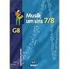 Musik um uns - Ausgabe f�r die Sekundarstufe I - 4. Auflage. Ausgabe f�r die Sekundarstufe I - 4. Auflage 2001: Musik um uns 7/8. Sch�lerband. Neubearbeitung. Bayern: Gymnasium