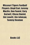 Missouri Tigers Football Players: Lloyd Carr, Jeremy Maclin, Don Faurot, Gary Barnett, Chase Daniel, Jim Leavitt, Jim Johnson, Tommy Reamon