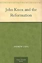 John Knox and the Reformation