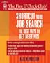 Shortcut Your Job Search: The Best Ways to Get Meetings (Five O'Clock Club)
