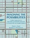 Imagining the Possibilities: Creative Approaches to Orientation and Mobility Instruction for Persons Who Are Visually Impaired