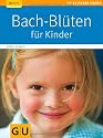 Bach-Blüten für Kinder (GU Ratgeber Kinder)