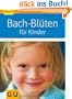 Bach-Bl�ten f�r Kinder (GU Ratgeber Kinder)