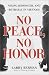 No Peace, No Honor: Nixon, Kissinger, and Betrayal in Vietnam