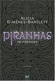 Piranhas im Paradies: Roman - Alicia Gim&eacute;nez-Bartlett