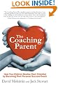 The Coaching Parent: Help Your Children Realise Their Potential by Becoming Their Personal Success Coach