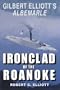 Ironclad of the Roanoke: Gilbert Elliott's Albemarle
